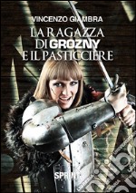 La ragazza di Grozny e il pasticciere. E-book. Formato EPUB ebook