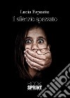 Il silenzio spezzato. E-book. Formato EPUB ebook