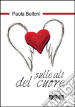 Sulle ali del cuore. E-book. Formato EPUB ebook