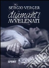 Diamanti avvelenati. E-book. Formato EPUB ebook di Sergio Verger