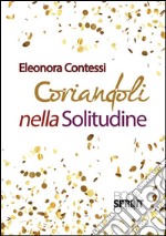 Coriandoli nella solitudine. E-book. Formato EPUB ebook