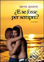 E se fosse per sempre?. E-book. Formato EPUB ebook