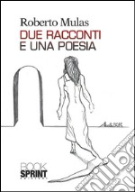 Due racconti e una poesia. E-book. Formato EPUB ebook