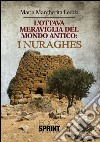 L'ottava meraviglia del mondo antico: i Nuraghes. E-book. Formato EPUB ebook di Maria Margherita Ledda