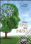 Dalla fine all'inizio. E-book. Formato EPUB ebook di Liliana Maludrottu