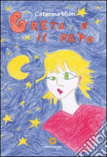 Greta e il fato. E-book. Formato PDF ebook di Caterina Mion