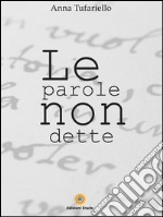 Le parole non dette. E-book. Formato EPUB ebook