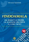 #Indoamala: da Moratti a Thohir, la stagione dell'Inter in 2000 tweet. E-book. Formato EPUB ebook di Giovanni Falconieri