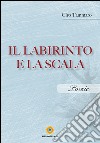 Il labirinto e la scala. E-book. Formato EPUB ebook di Ciro Tammaro