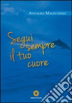 Segui sempre il tuo cuore. E-book. Formato EPUB ebook