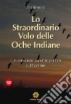 Lo Straordinario Volo delle Oche Indiane. E-book. Formato EPUB ebook