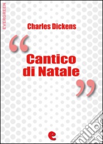 Cantico di Natale (A Christmas Carol). E-book. Formato EPUB ebook di Charles Dickens