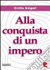 Alla conquista di un impero. E-book. Formato EPUB ebook