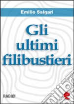 Gli ultimi filibustieri. E-book. Formato EPUB ebook