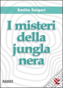 I misteri della jungla nera. E-book. Formato EPUB ebook di Emilio Salgari