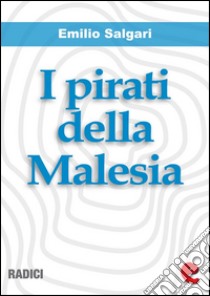 I pirati della Malesia. E-book. Formato EPUB ebook di Emilio Salgari