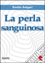 La perla sanguinosa. E-book. Formato EPUB ebook