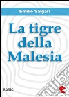La tigre della Malesia. E-book. Formato EPUB ebook