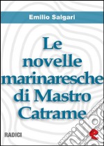 Le novelle marinaresche di mastro Catrame. E-book. Formato Mobipocket