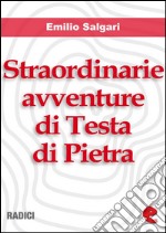 Straordinarie avventure di Testa di Pietra. E-book. Formato EPUB ebook