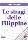 Le stragi delle Filippine. E-book. Formato Mobipocket ebook di Emilio Salgari