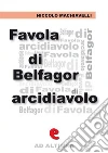 Favola di Belfagor arcidiavolo. E-book. Formato EPUB ebook di Niccolò Machiavelli