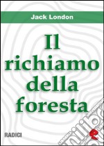 Il Richiamo della foresta (The Call of the Wild). E-book. Formato EPUB ebook