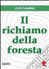 Il Richiamo della foresta (The Call of the Wild). E-book. Formato EPUB ebook