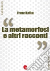 La metamorfosi e altri racconti. E-book. Formato EPUB ebook di Franz Kafka
