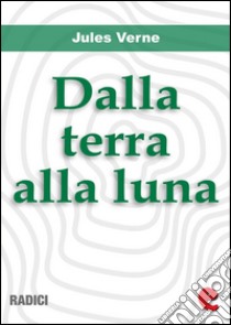 Dalla terra alla luna. Ediz. italiana e francese. E-book. Formato EPUB ebook di Jules Verne