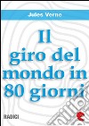 Il Giro del Mondo in 80 Giorni. E-book. Formato EPUB ebook