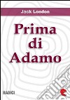 Prima di Adamo (Before Adam). E-book. Formato EPUB ebook