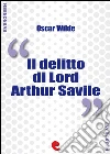 Il Delitto di Lord Arthur Savile (Lord Arthur Savile's Crime). E-book. Formato Mobipocket ebook di Oscar Wilde