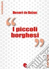 I piccoli borghesi. Ediz. italiana e francese. E-book. Formato Mobipocket ebook di Honoré de Balzac