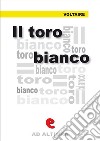 Il toro bianco. Ediz. italiana e francese. E-book. Formato EPUB ebook