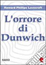 L'Orrore di Dunwich (The Dunwich Horror). E-book. Formato EPUB ebook