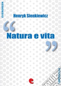 Natura e vita. E-book. Formato EPUB ebook di Henryk Sienkiewicz