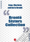 Bronte Sisters Collection: Agnes Grey, Jane Eyre, Wuthering Heights. E-book. Formato EPUB ebook