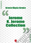 Jerome K. Jerome collection: Idle thoughts of an idle fellow Three men in a boat Three men on the bummel. E-book. Formato Mobipocket ebook