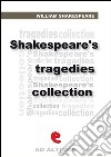 Shakespeare's tragedies collection: The tragedy of Antony and Cleopatra-The tragedy of Coriolanus-The tragedy of Hamlet-prince of Denmark-Julius Caesar-King Lear-Macbeth-Othello-Romeo and Juliet-Timon of Athens-Titus And. E-book. Formato EPUB ebook