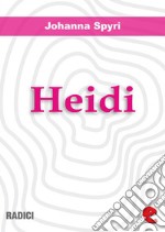 HeidiHeidi's years of learning and travel/Heidi makes use of what she has learned. E-book. Formato EPUB ebook