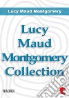 Lucy Maud Montgomery Collection: Anne Of Green Gables, Anne Of Avonlea, Anne Of The Island, Anne of Windy Poplars, Anne's House of Dreams, Anne of Ingleside. E-book. Formato Mobipocket ebook