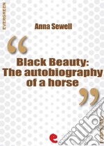 Black BeautyThe Autobiography of a Horse. E-book. Formato EPUB ebook