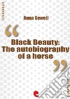 Black BeautyThe Autobiography of a Horse. E-book. Formato EPUB ebook