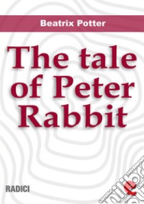 The tale of Peter Rabbit. E-book. Formato Mobipocket ebook di Beatrix Potter