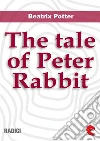 The tale of Peter Rabbit. E-book. Formato EPUB ebook di Beatrix Potter