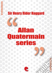 Rider Haggard Collection - Allan Quatermain Series. E-book. Formato Mobipocket ebook di Henry Rider Haggard