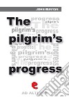 The Pilgrim's Progress from This World to That Which Is to Come; Delivered under the Similitude of a Dream. E-book. Formato EPUB ebook