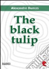 The black tulip. E-book. Formato EPUB ebook