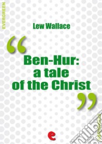 Ben-HurA Tale of the Christ. E-book. Formato Mobipocket ebook di Lew Wallace